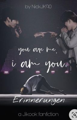 You are me, I am you - Erinnerungen [JiKook]