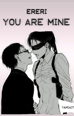 || You Are Mine || Ereri ||