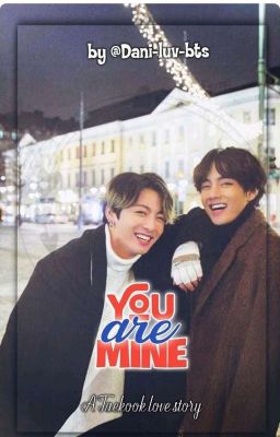 You Are Mine - Taekook Love Story.