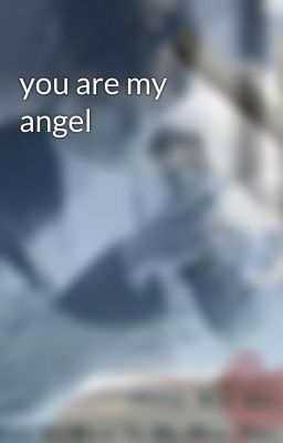 you are my angel