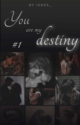 You are my destiny || 1