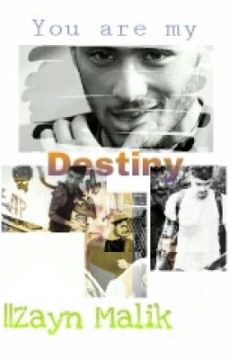 You are my Destiny||Zayn Malik