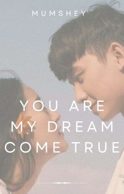 You Are My Dream Come True