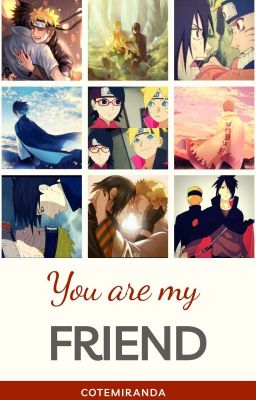 You are my friend - NaruSasu/BoruSara