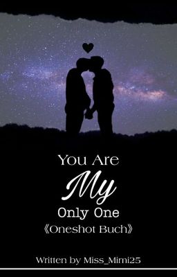 You are my only one 《Oneshot Buch》