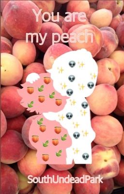 You Are My Peach {Tweek X Craig}