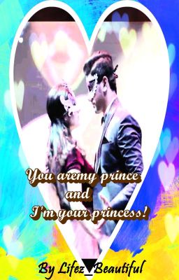 You are my prince and I'm your princess! AVNEIL OS