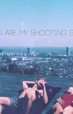 You are my shooting star.