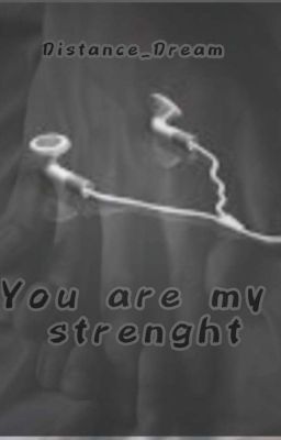 You are my strenght.