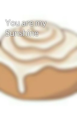 You are my Sunshine