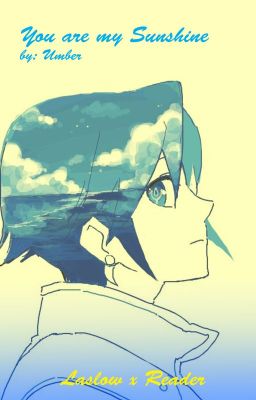 You are my Sunshine [Laslow x Depressed!Reader]