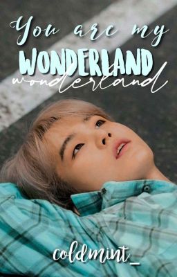 You are my Wonderland (TaeGi OS)