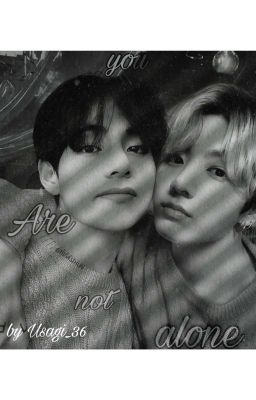 You are not Alone // Taekook