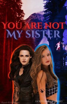 ❣⚜ YOU ARE NOT MY SISTER ⚜❣