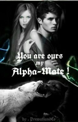 You are ours, my Alpha-Mate !