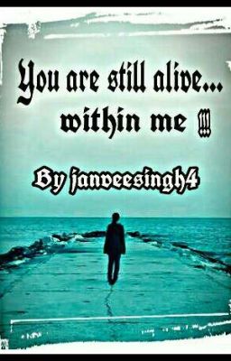 You are still alive....within me!!!