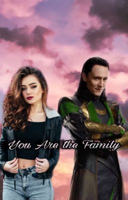 YOU ARE THE FAMILY (Loki ff) *Slow Update*