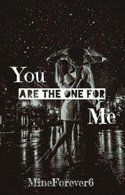 You Are The One For Me (Completed)