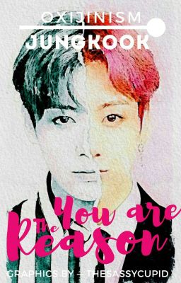 You Are The Reason || JJK ✔