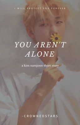 You aren't alone [Kim Namjoon]