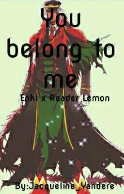 You belong to me (Enki x Reader Lemon)