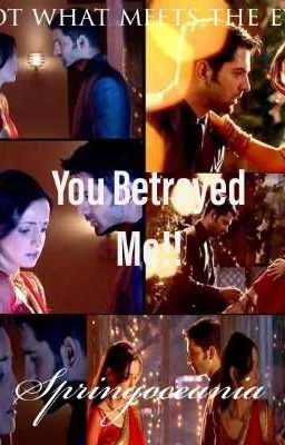 You Betrayed Me!! - An Arshi One Shot