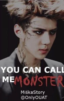 You can call me monster|Sehun EXO fanfiction| ✓