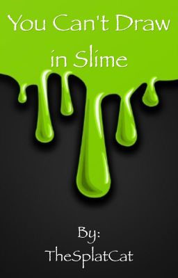 You Can't Draw in Slime