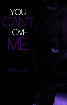 You Can't Love Me | Purple Guy x Leitora