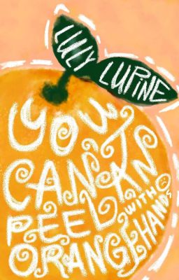 You Can't Peel an Orange with Sad Hands