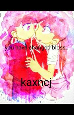 You have changed bloss (brickxblossom fanfic)