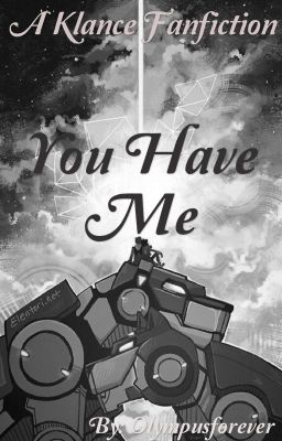 •You Have Me ~ Klance•