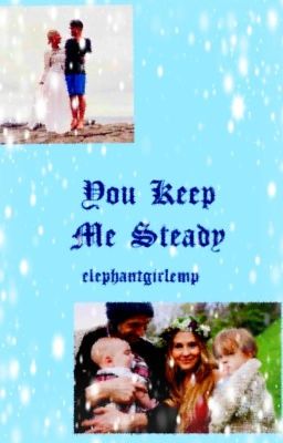 You Keep Me Steady (A fK&C Fanfic)