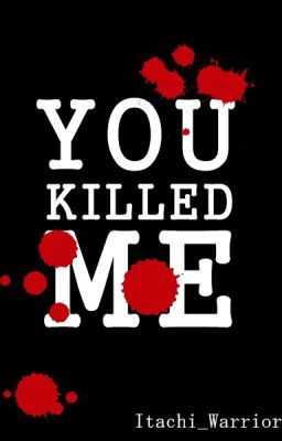 You Killed Me [Short Story]