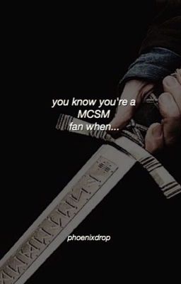 You Know You're a MCSM Fan When...