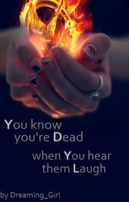 You know you're Dead, when You hear them Laugh (YDYL - Panem FF)