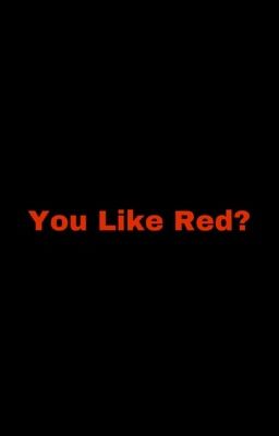 You like red?