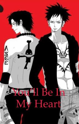 You'll be in my heart (Ace x reader x Law)