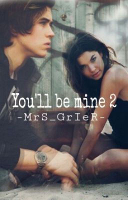 You'll be mine ||Parte 2|| (Nash Grier)