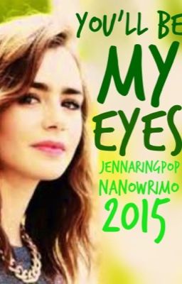 You'll Be My Eyes - Nanowrimo 2015