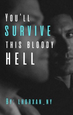 You'll survive this bloody hell