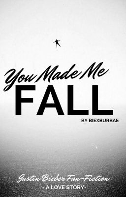 You Made Me Fall