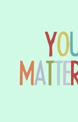 You Matter ❤