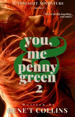 You, Me and Penny Green 2 | Edward Cullen