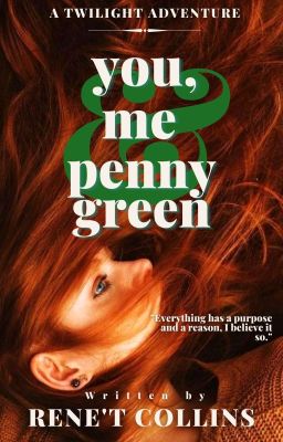 You, Me and Penny Green | Edward Cullen