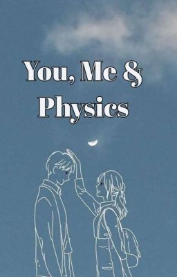 You, Me & Physics