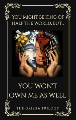 You Might Be King Of Half The World, But You Won't Own Me As Well | Darklina