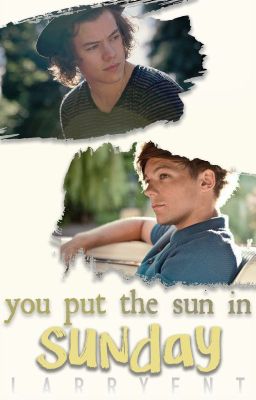 You Put the Sun in Sunday; larry stylinson (bottom!louis) [completed]