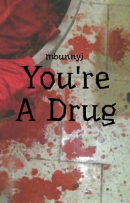 You're A Drug