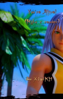 You're Alive! (Riku x reader) 